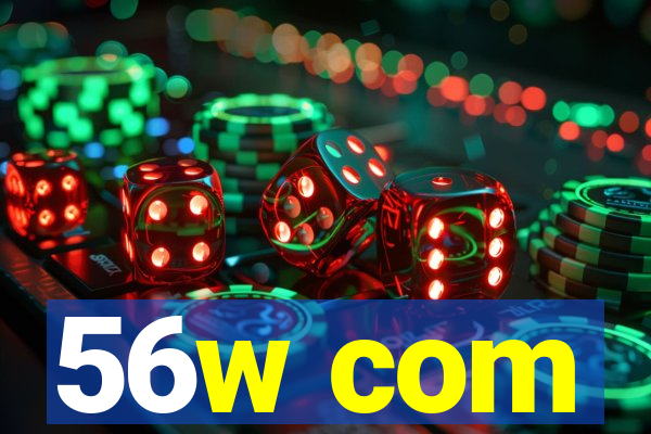 56w com